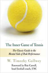 Inner Game of Tennis by Timothy Gallwey